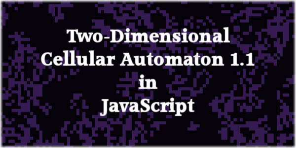 Two Dimensional Cellular Automaton 1 1 In Javascript Codedromecodedrome - javascript.ldocument.getelementebyld na robux amount innerhtml000000